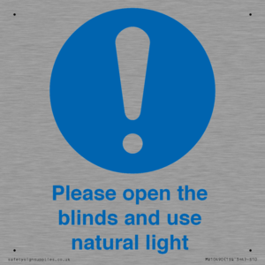 Please open the blinds and use natural light